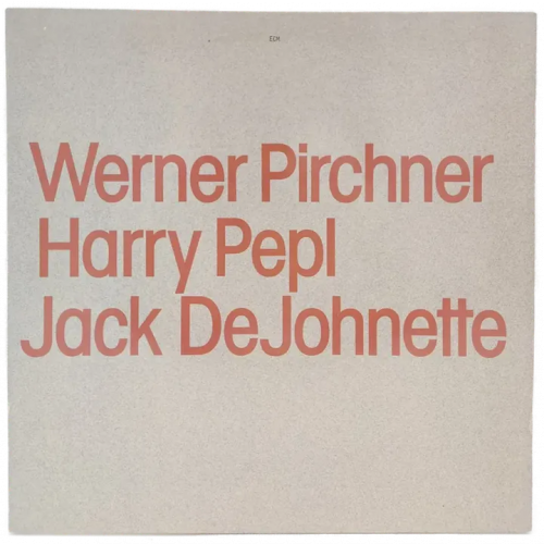 Vinyl LP - Werner Pirchner, Harry Pepl, Jack DeJohnette 