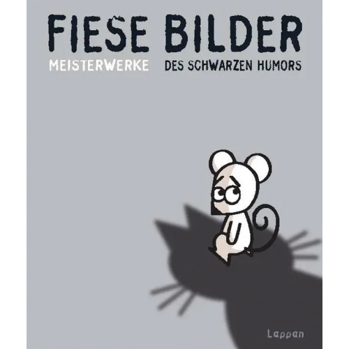 Fiese Bilder - Meisterwerke des schwarzen Humors 