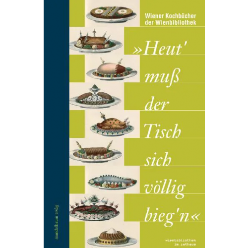 "Heut' muß der Tisch sich völlig bieg'n" : Wiener Küche und ihre Kochbücher test